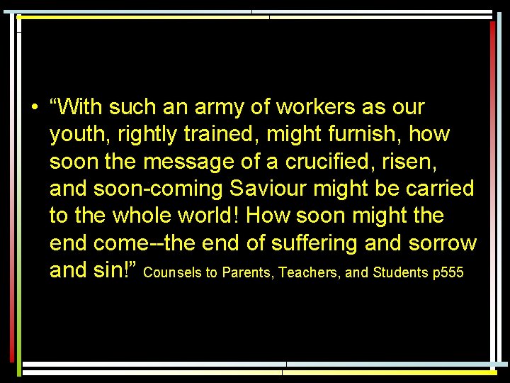  • “With such an army of workers as our youth, rightly trained, might