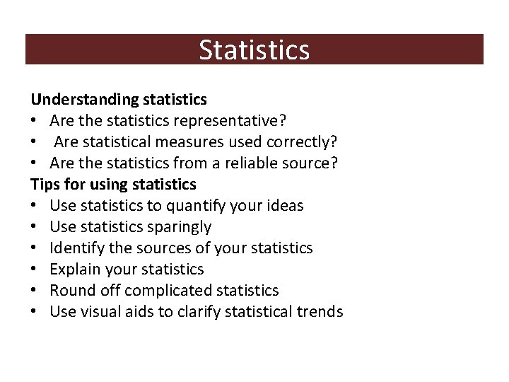 Statistics Understanding statistics • Are the statistics representative? • Are statistical measures used correctly?