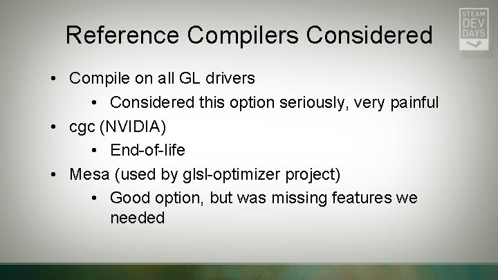 Reference Compilers Considered • Compile on all GL drivers • Considered this option seriously,