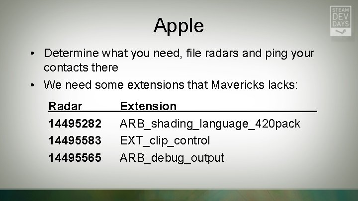 Apple • Determine what you need, file radars and ping your contacts there •