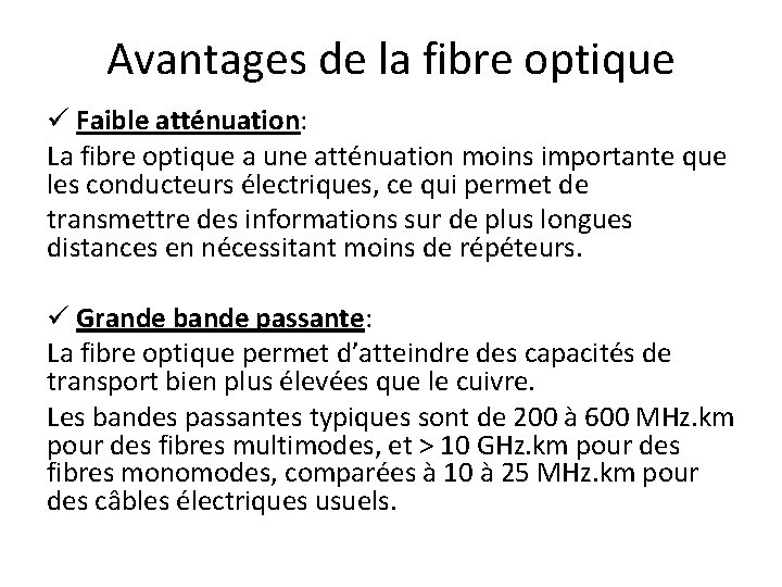 Avantages de la fibre optique ü Faible atténuation: La fibre optique a une atténuation
