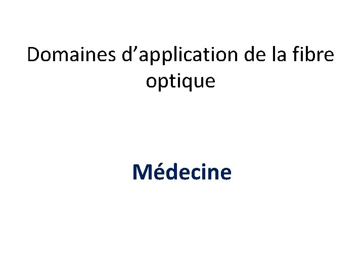 Domaines d’application de la fibre optique Médecine 