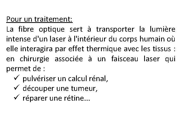 Pour un traitement: La fibre optique sert à transporter la lumière intense d'un laser