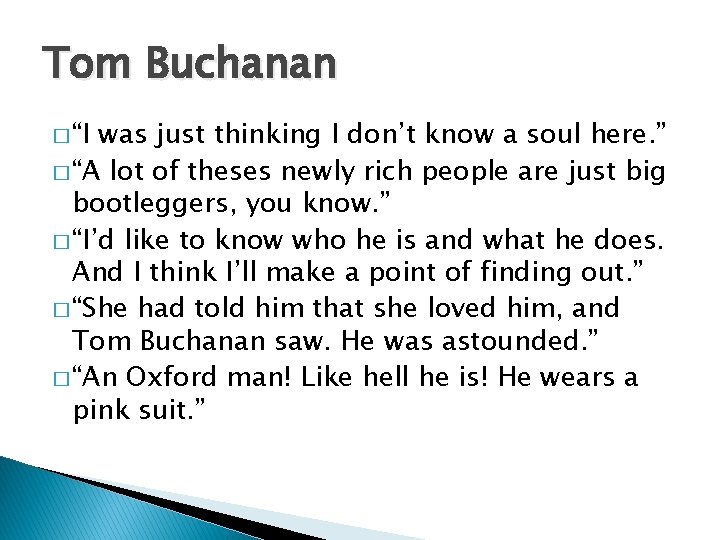 Tom Buchanan � “I was just thinking I don’t know a soul here. ”