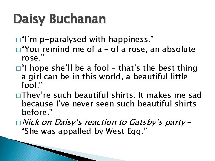 Daisy Buchanan � “I’m p-paralysed with happiness. ” � “You remind me of a