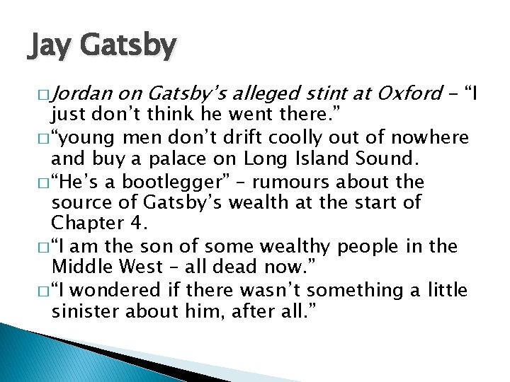 Jay Gatsby � Jordan on Gatsby’s alleged stint at Oxford - “I just don’t