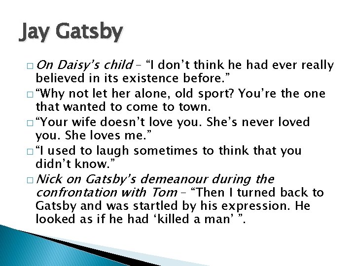 Jay Gatsby � On Daisy’s child – “I don’t think he had ever really