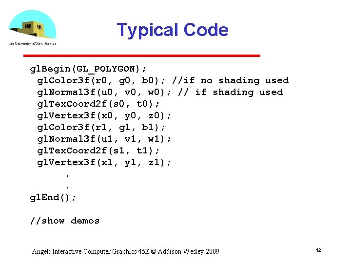 Typical Code gl. Begin(GL_POLYGON); gl. Color 3 f(r 0, g 0, b 0); //if