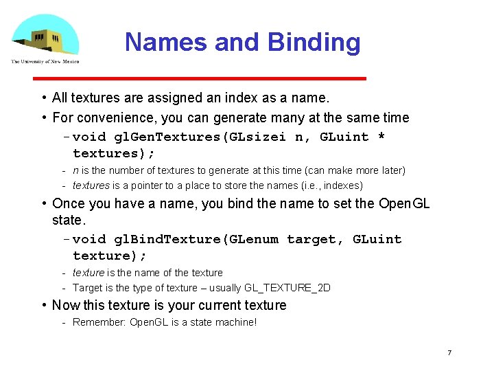 Names and Binding • All textures are assigned an index as a name. •