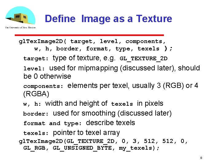 Define Image as a Texture gl. Tex. Image 2 D( target, level, components, w,