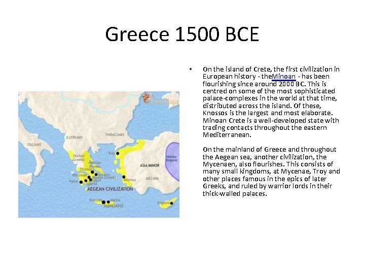 Greece 1500 BCE • On the island of Crete, the first civilization in European