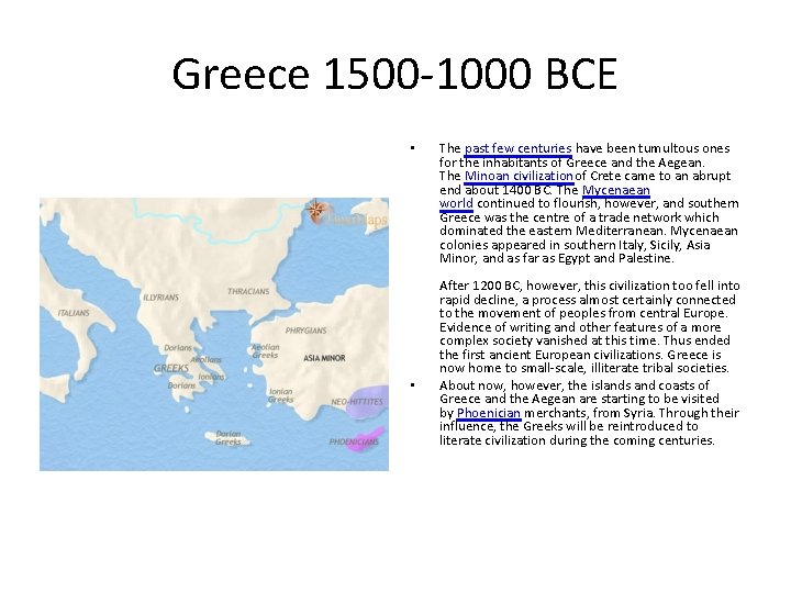 Greece 1500 -1000 BCE • • The past few centuries have been tumultous ones