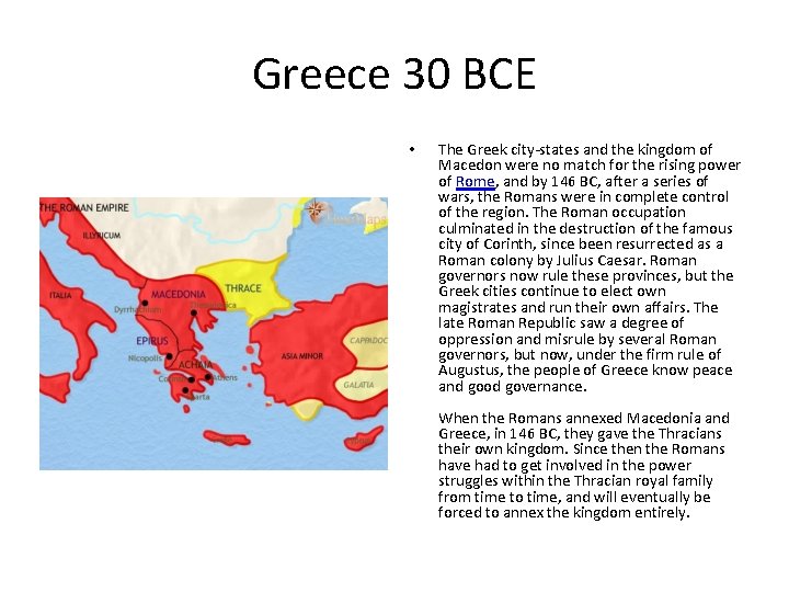 Greece 30 BCE • The Greek city-states and the kingdom of Macedon were no