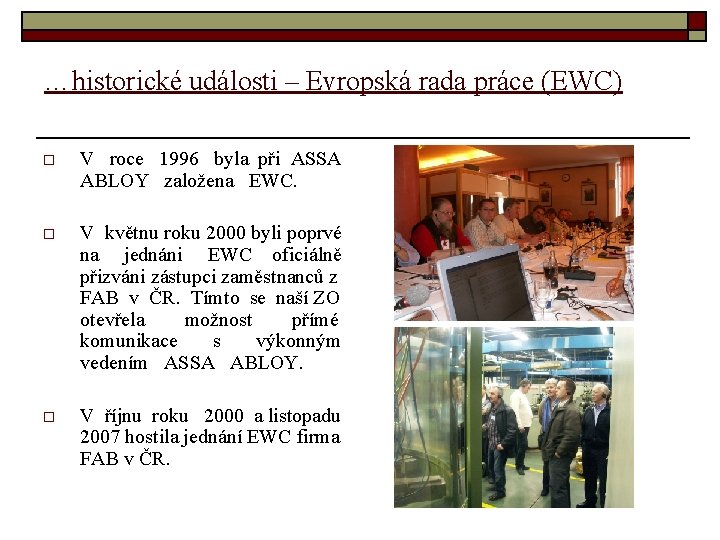 …historické události – Evropská rada práce (EWC) o V roce 1996 byla při ASSA