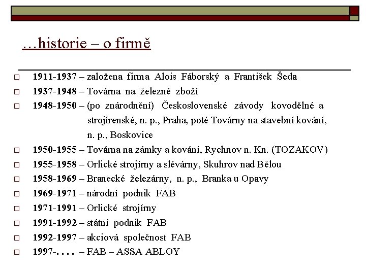 …historie – o firmě o o o 1911 -1937 – založena firma Alois Fáborský