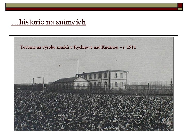 …historie na snímcích Továrna na výrobu zámků v Rychnově nad Kněžnou – r. 1911