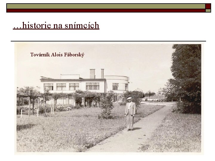 …historie na snímcích Továrník Alois Fáborský 