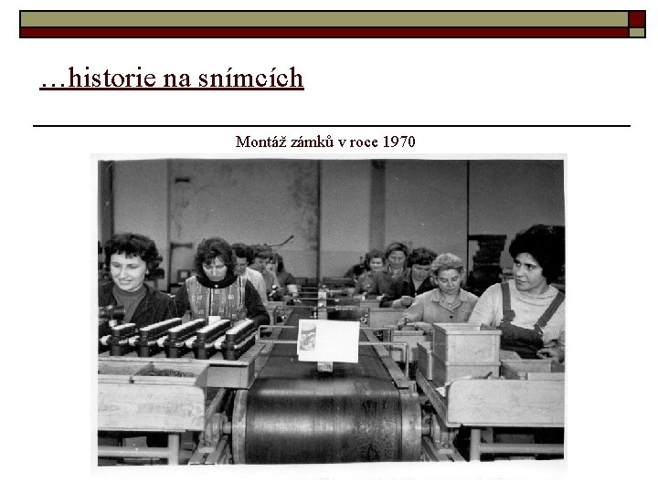 …historie na snímcích Montáž zámků v roce 1970 