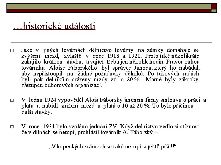 …historické události o Jako v jiných továrnách dělnictvo továrny na zámky domáhalo se zvýšení