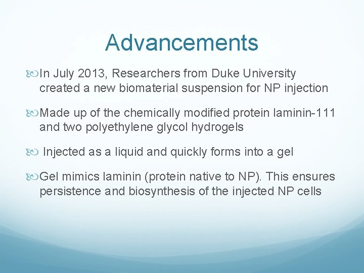 Advancements In July 2013, Researchers from Duke University created a new biomaterial suspension for