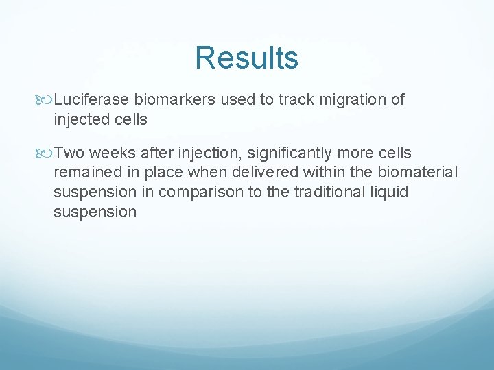Results Luciferase biomarkers used to track migration of injected cells Two weeks after injection,