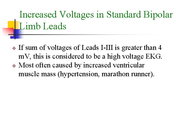 Increased Voltages in Standard Bipolar Limb Leads v v If sum of voltages of
