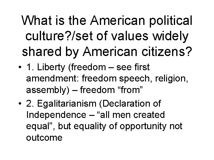 What is the American political culture? /set of values widely shared by American citizens? What is the American political culture? /set of values widely shared by American citizens?