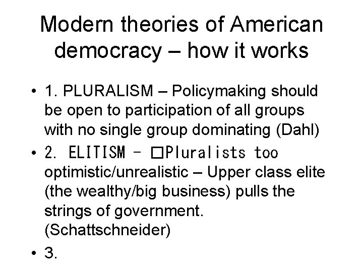 Modern theories of American democracy – how it works • 1. PLURALISM – Policymaking Modern theories of American democracy – how it works • 1. PLURALISM – Policymaking