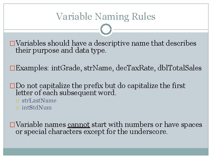 Variable Naming Rules �Variables should have a descriptive name that describes their purpose and