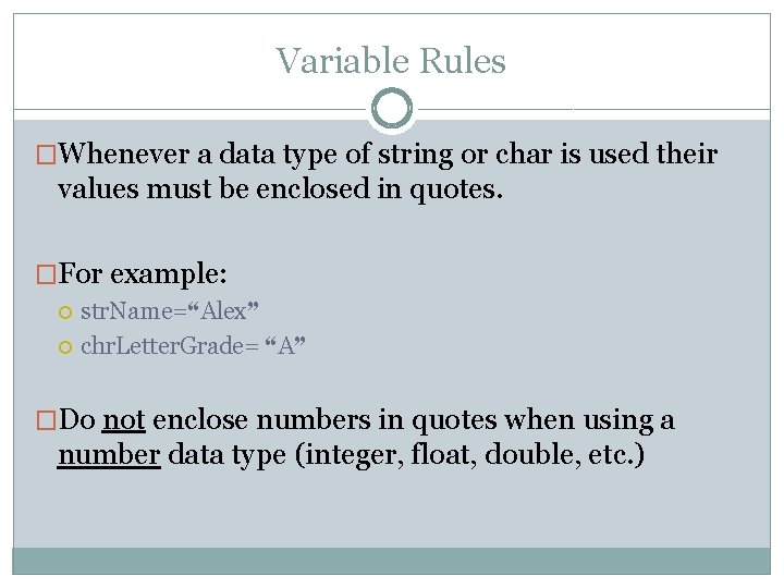 Variable Rules �Whenever a data type of string or char is used their values Variable Rules �Whenever a data type of string or char is used their values