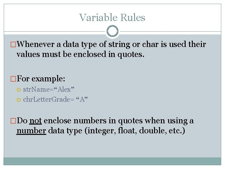 Variable Rules �Whenever a data type of string or char is used their values