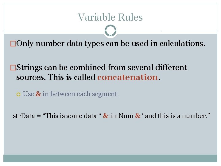 Variable Rules �Only number data types can be used in calculations. �Strings can be