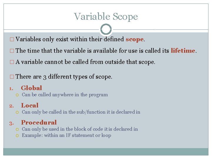 Variable Scope � Variables only exist within their defined scope. � The time that