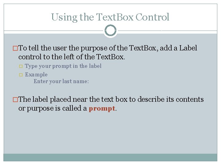 Using the Text. Box Control �To tell the user the purpose of the Text.