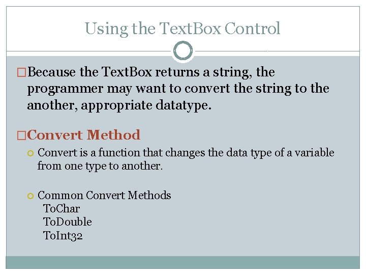 Using the Text. Box Control �Because the Text. Box returns a string, the programmer