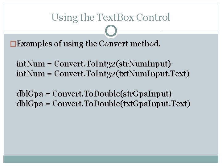 Using the Text. Box Control �Examples of using the Convert method. int. Num = Using the Text. Box Control �Examples of using the Convert method. int. Num =
