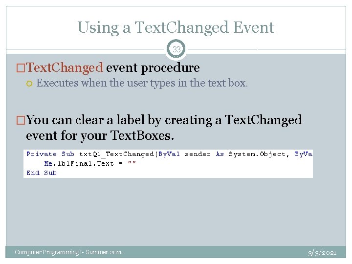 Using a Text. Changed Event 33 �Text. Changed event procedure Executes when the user