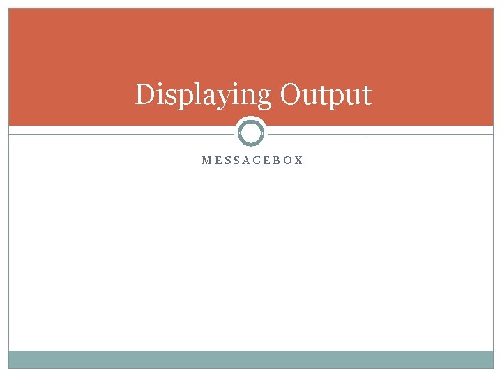 Displaying Output MESSAGEBOX Displaying Output MESSAGEBOX