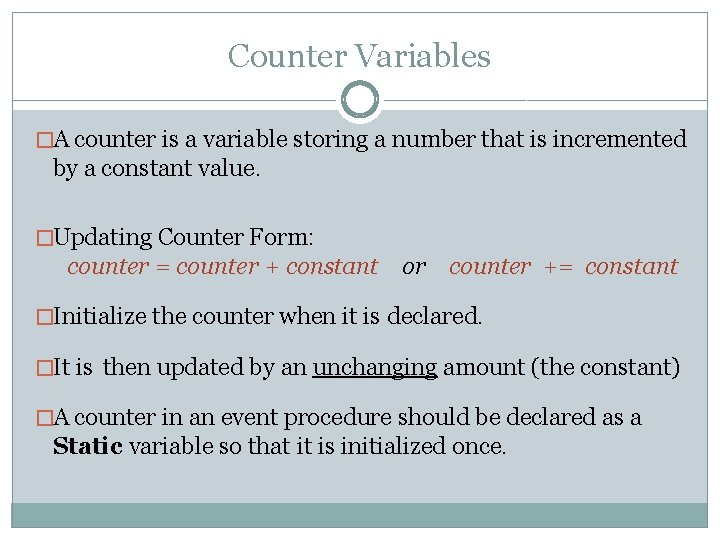 Counter Variables �A counter is a variable storing a number that is incremented by