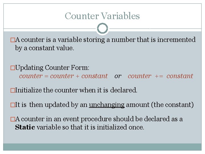 Counter Variables �A counter is a variable storing a number that is incremented by Counter Variables �A counter is a variable storing a number that is incremented by