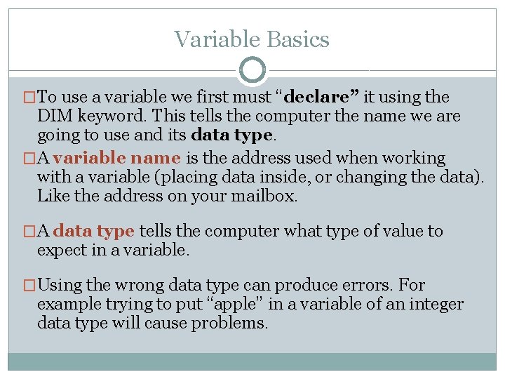 Variable Basics �To use a variable we first must “declare” it using the DIM Variable Basics �To use a variable we first must “declare” it using the DIM