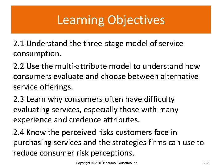 Learning Objectives 2. 1 Understand the three-stage model of service consumption. 2. 2 Use