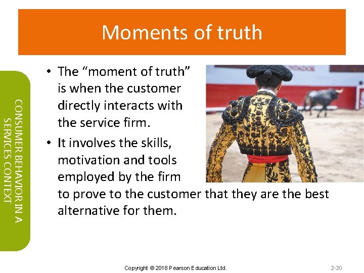 Moments of truth CONSUMER BEHAVIOR IN A SERVICES CONTEXT • The “moment of truth”