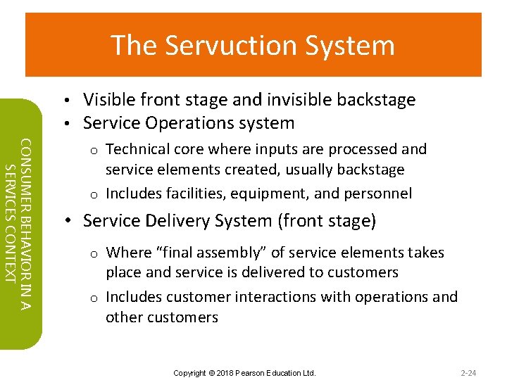 The Servuction System • • Visible front stage and invisible backstage Service Operations system