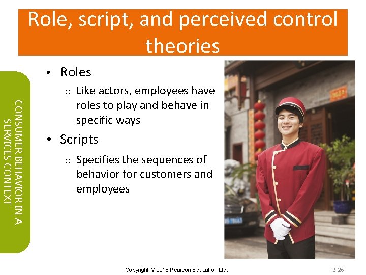 Role, script, and perceived control theories • Roles o CONSUMER BEHAVIOR IN A SERVICES