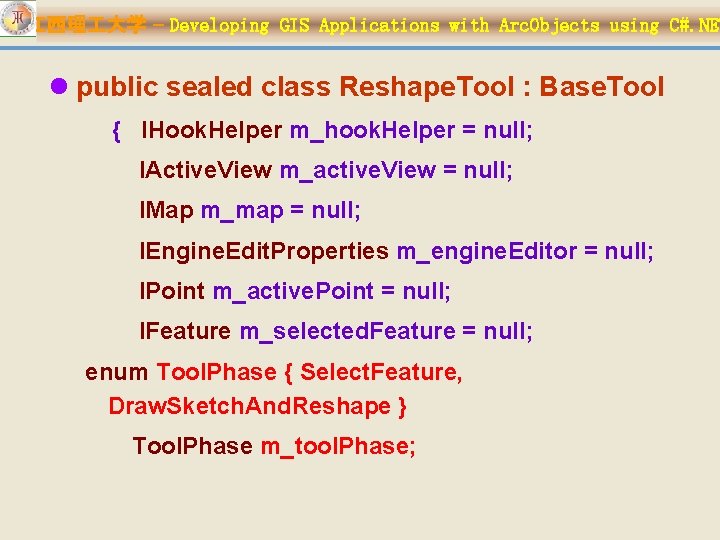 江西理 大学 – Developing GIS Applications with Arc. Objects using C#. NET l public