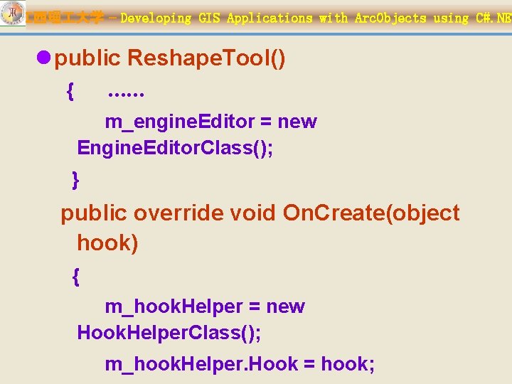 江西理 大学 – Developing GIS Applications with Arc. Objects using C#. NET l public