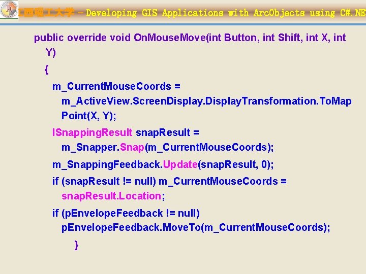 江西理 大学 – Developing GIS Applications with Arc. Objects using C#. NET public override