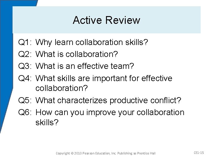 Active Review Q 1: Q 2: Q 3: Q 4: Why learn collaboration skills?