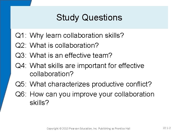 Study Questions Q 1: Q 2: Q 3: Q 4: Why learn collaboration skills?